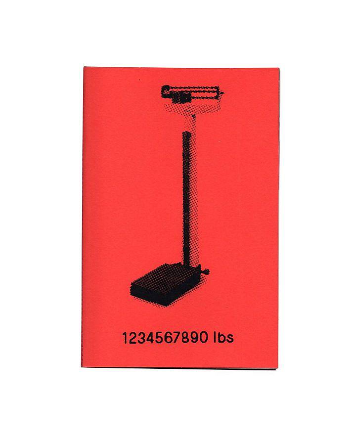 image description: this image features the cover of a book release by Soup Press in 2020. The book cover is pictured. It is made from red paper and has a photograph of an old fashioned doctor's scale screen printed in black ink with a halftone pattern and text ready "1234567890 lbs" beneath it.